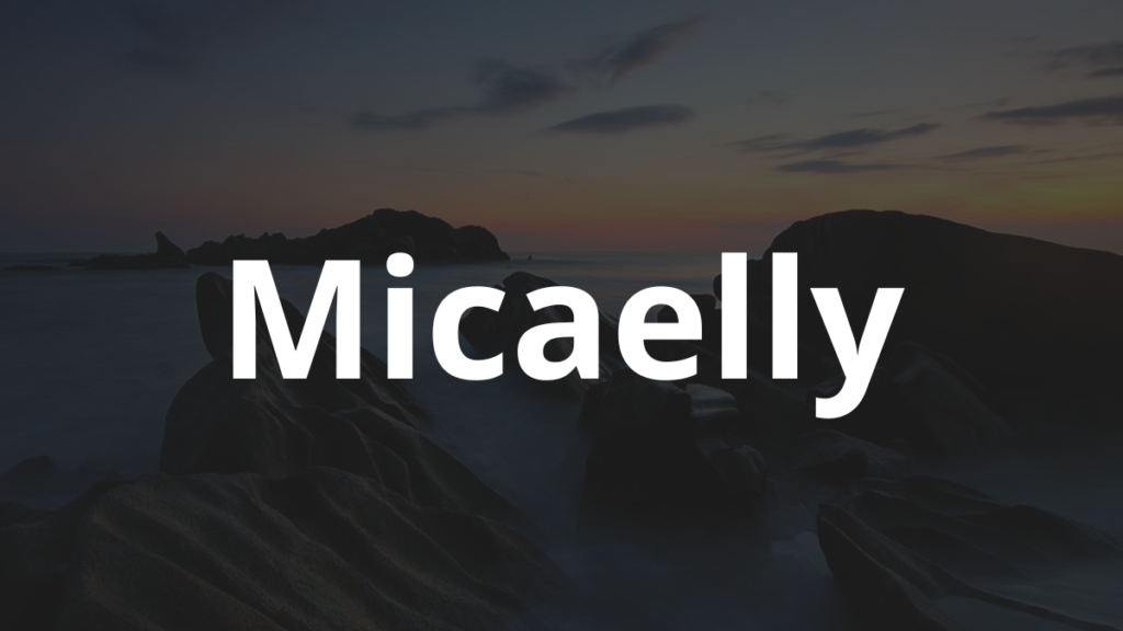 Significado do nome Micaelly: História e origem! 1 Significado do nome Micaelly