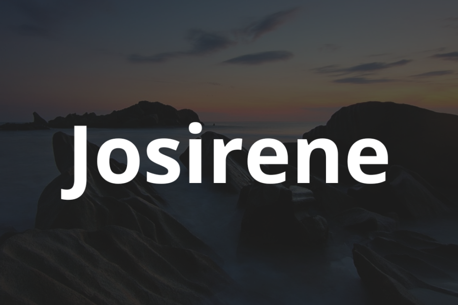 Significado do nome Josirene: História e origem! 1 Significado do nome Josirene
