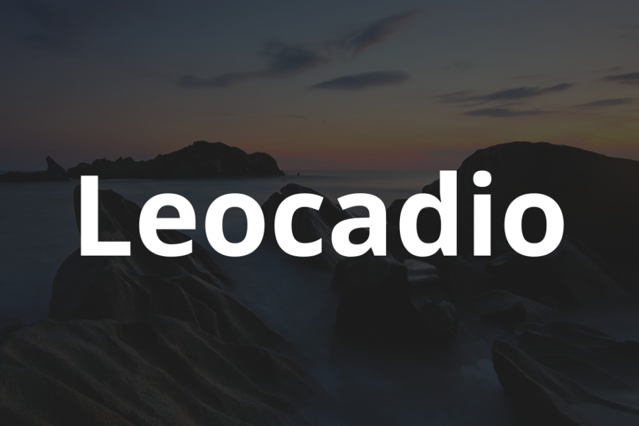 Significado do nome Leocadio: História e origem! 3 Significado do nome Leocadio