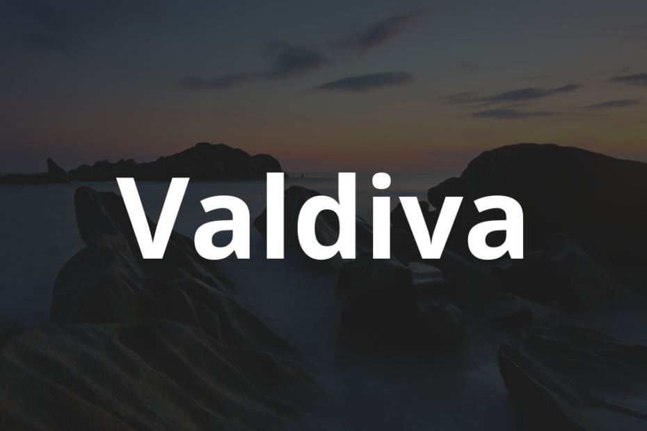 Significado do nome Valdiva: História e origem! 5 Significado do nome Valdiva
