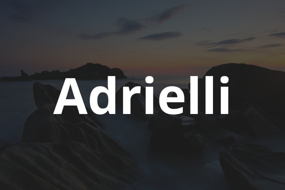 Significado do nome Adrielli: História e origem! 3 Significado do nome Adrielli