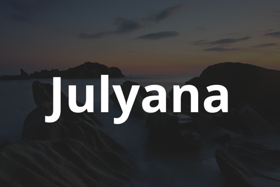 Significado do nome Julyana: História e origem! 8 Significado do nome Julyana