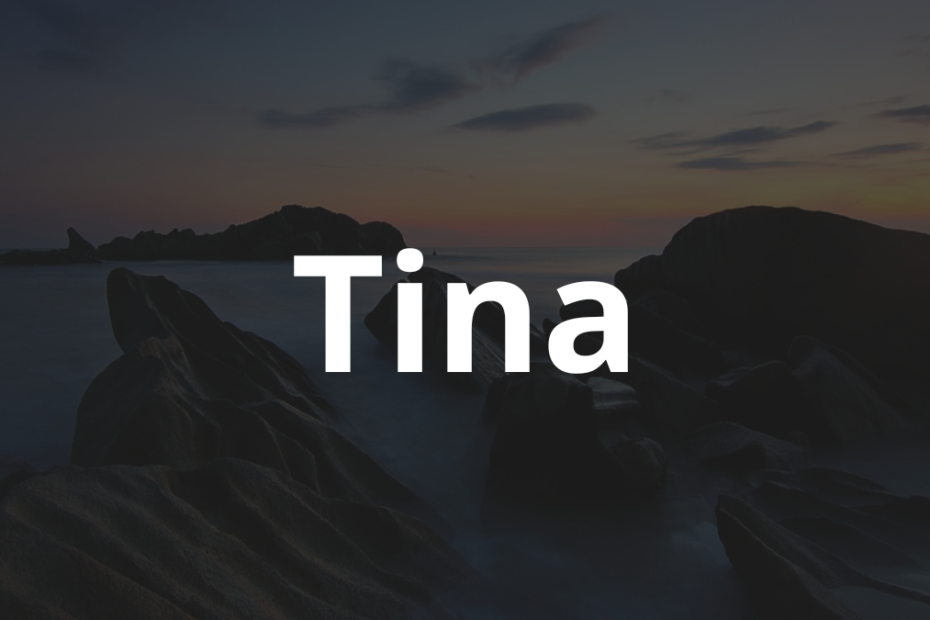 Significado do nome Tina: História e origem! 4 Significado do nome Tina