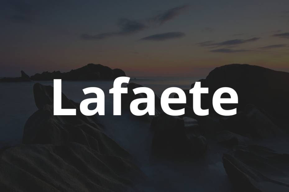 Significado do nome Lafaete: História e origem! 1 Significado do nome Lafaete