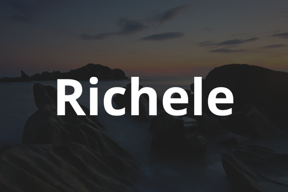 Significado do nome Richele: História e origem! 4 Significado do nome Richele