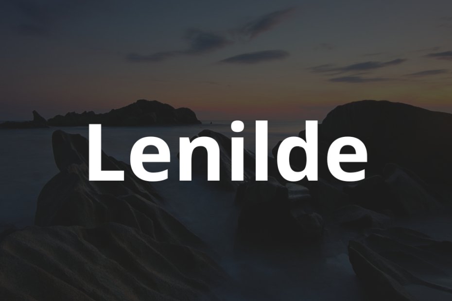 Significado do nome Lenilde: História e origem! 8 Significado do nome Lenilde