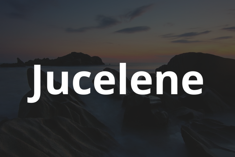 Significado do nome Jucelene: História e origem! 11 Significado do nome Jucelene