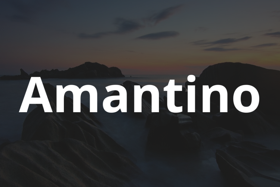 Significado do nome Amantino: História e origem! 1 Significado do nome Amantino