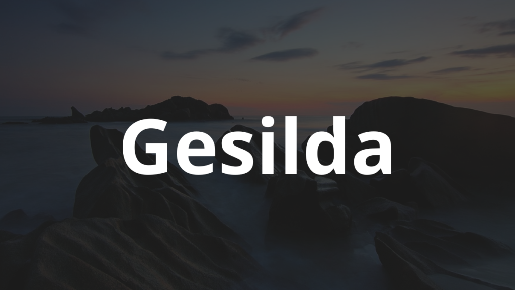 Significado do nome Gesilda: História e origem! 1 Significado do nome Gesilda