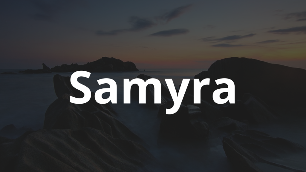 Significado do nome Samyra: História e origem! 1 Significado do nome Samyra