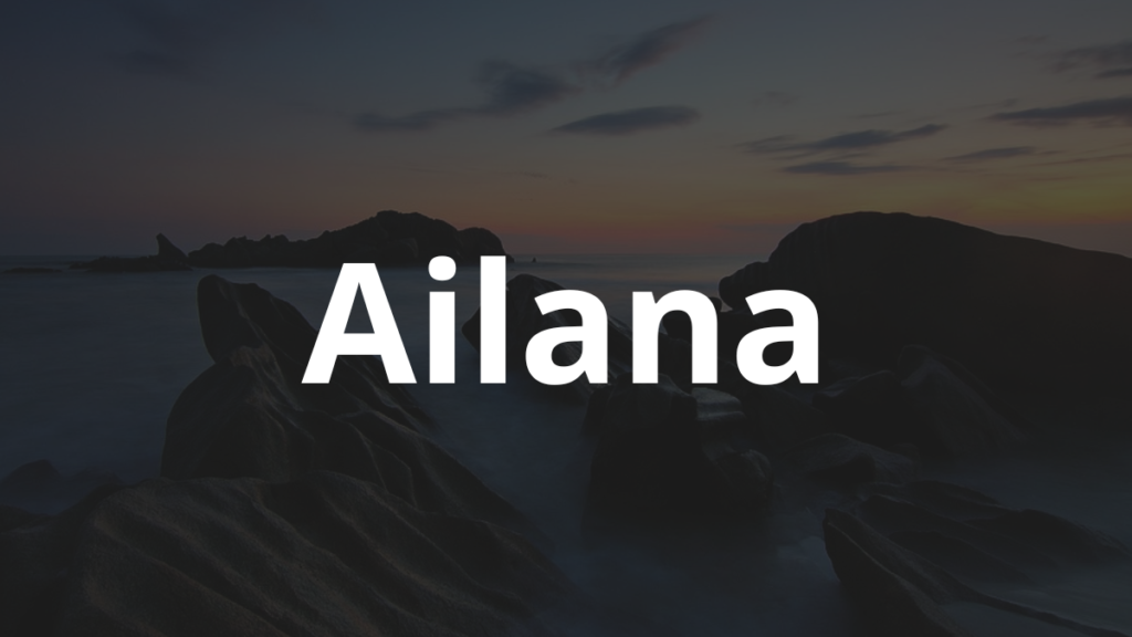 Significado do nome Ailana: História e origem! 1 Significado do nome Ailana