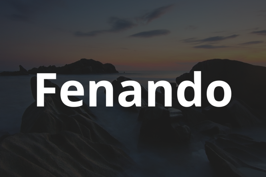Significado do nome Fenando: História e origem! 1 Significado do nome Fenando