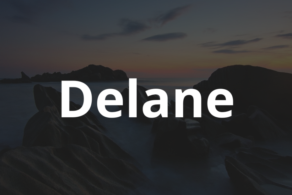 Significado do nome Delane: História e origem! 4 Significado do nome Delane