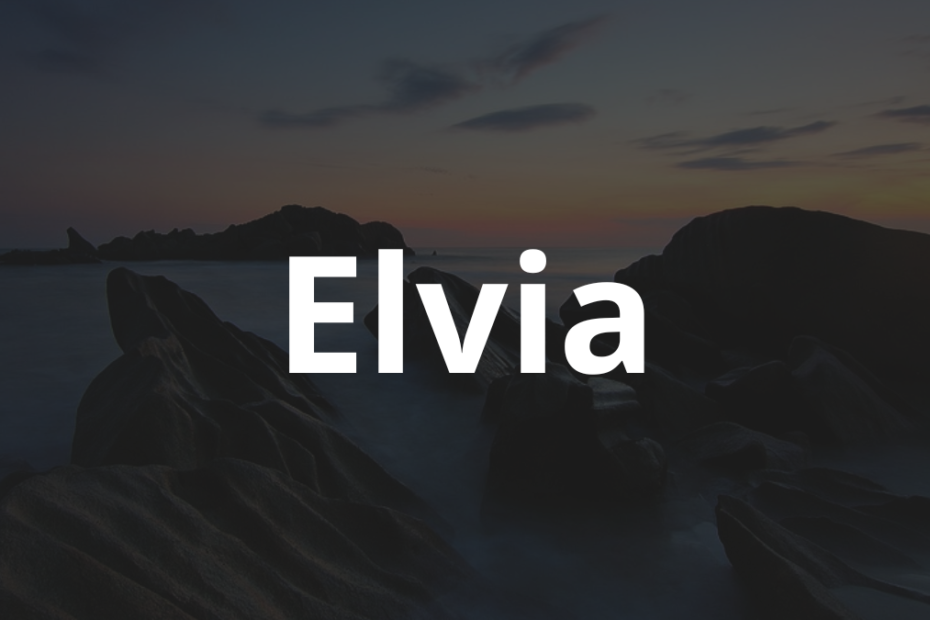Significado do nome Elvia: História e origem! 3 Significado do nome Elvia