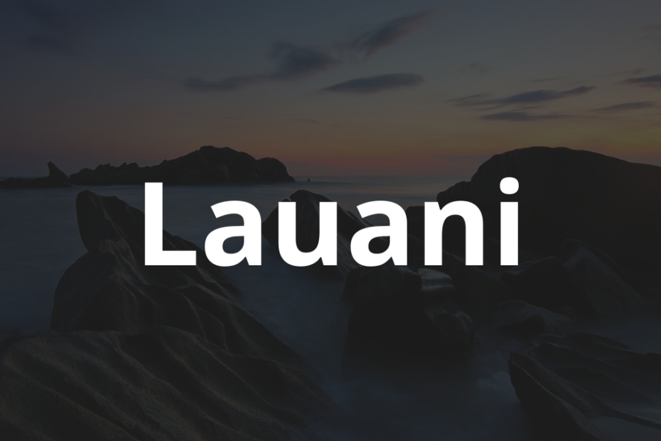 Significado do nome Lauani: História e origem! 5 Significado do nome Lauani