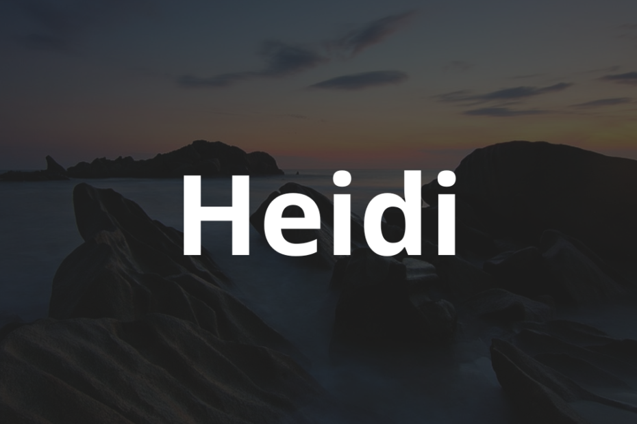 Significado do nome Heidi: História e origem! 9 Significado do nome Heidi