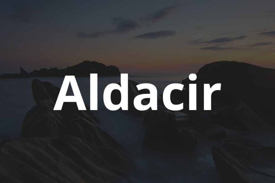 Significado do nome Aldacir: História e origem! 4 Significado do nome Aldacir