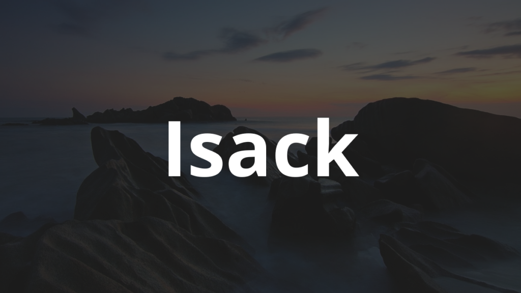 Significado do nome Isack: História e origem! 1 Significado do nome Isack