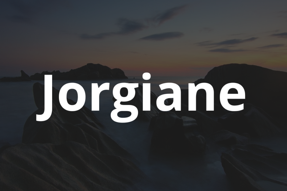 Significado do nome Jorgiane: História e origem! 2 Significado do nome Jorgiane