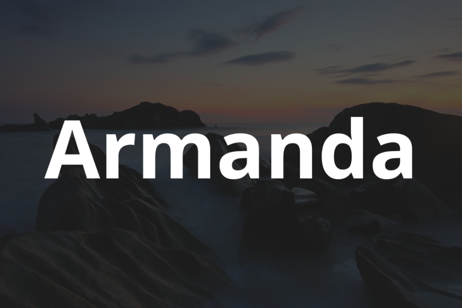 Significado do nome Armanda: História e origem! 4 Significado do nome Armanda