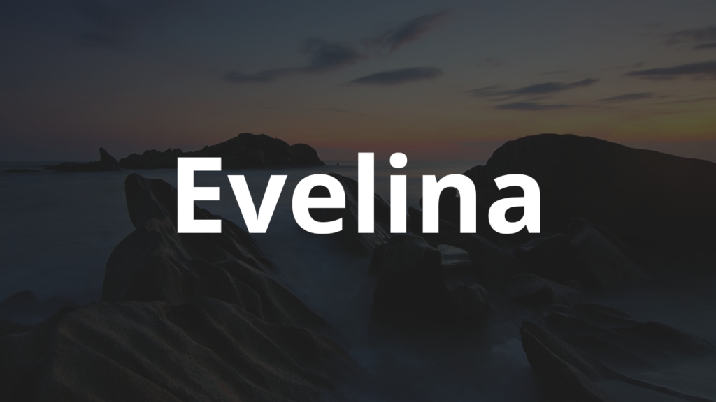 Significado do nome Evelina: História e origem! 1 Significado do nome Evelina