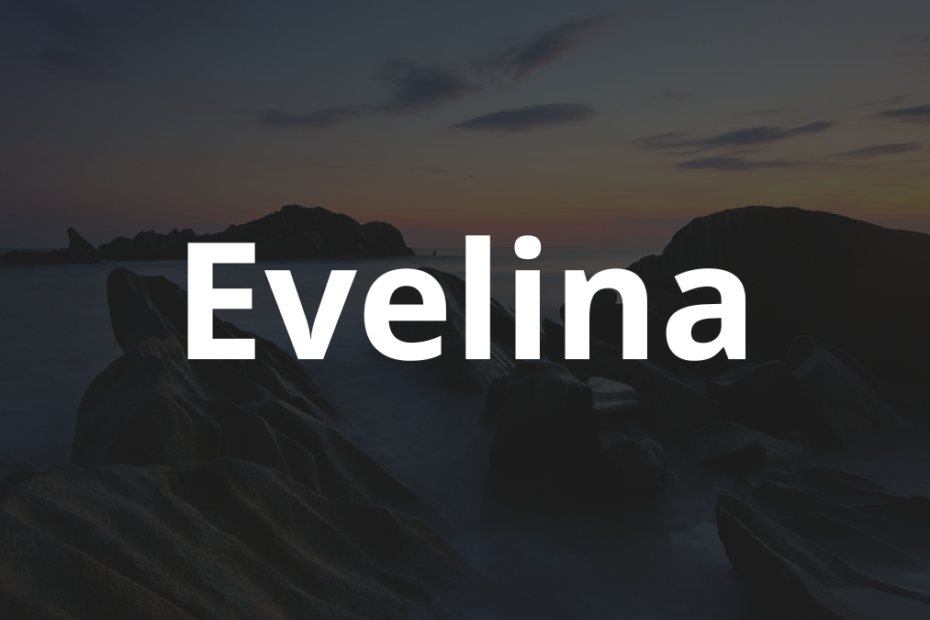 Significado do nome Evelina: História e origem! 3 Significado do nome Evelina