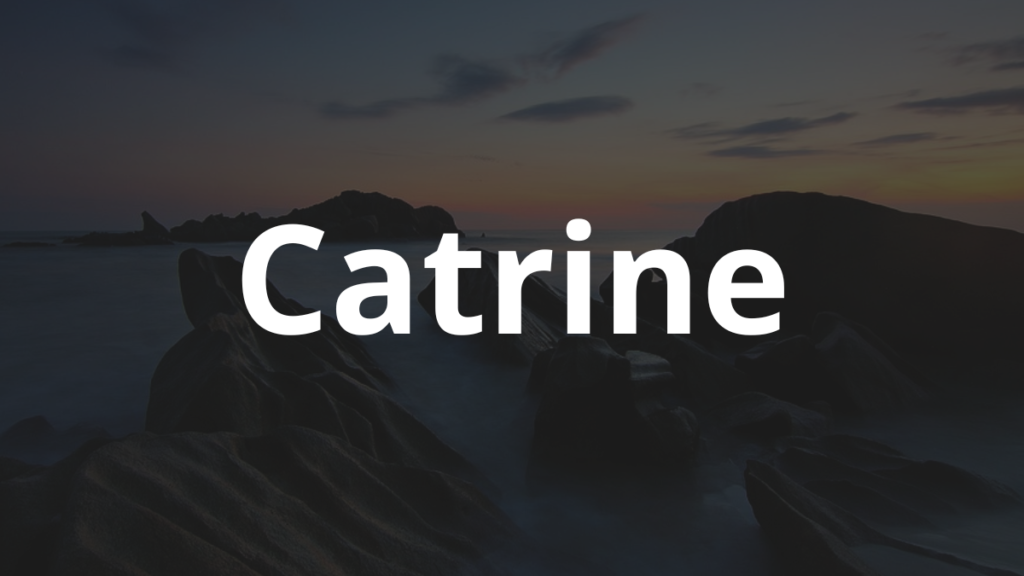Significado do nome Catrine: História e origem! 1 Significado do nome Catrine