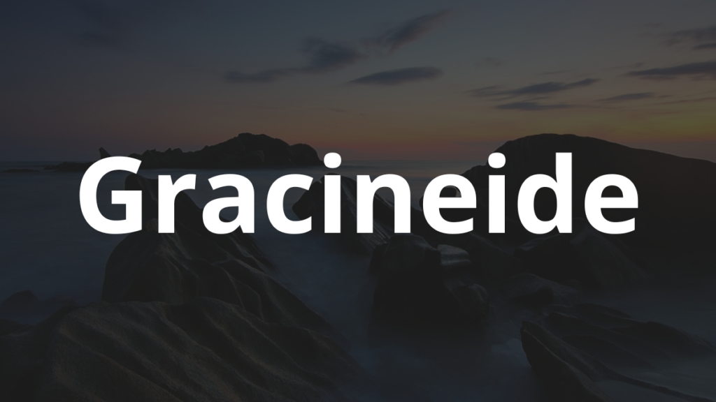Significado do nome Gracineide: História e origem! 1 Significado do nome Gracineide