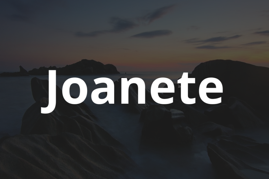 Significado do nome Joanete: História e origem! 9 Significado do nome Joanete