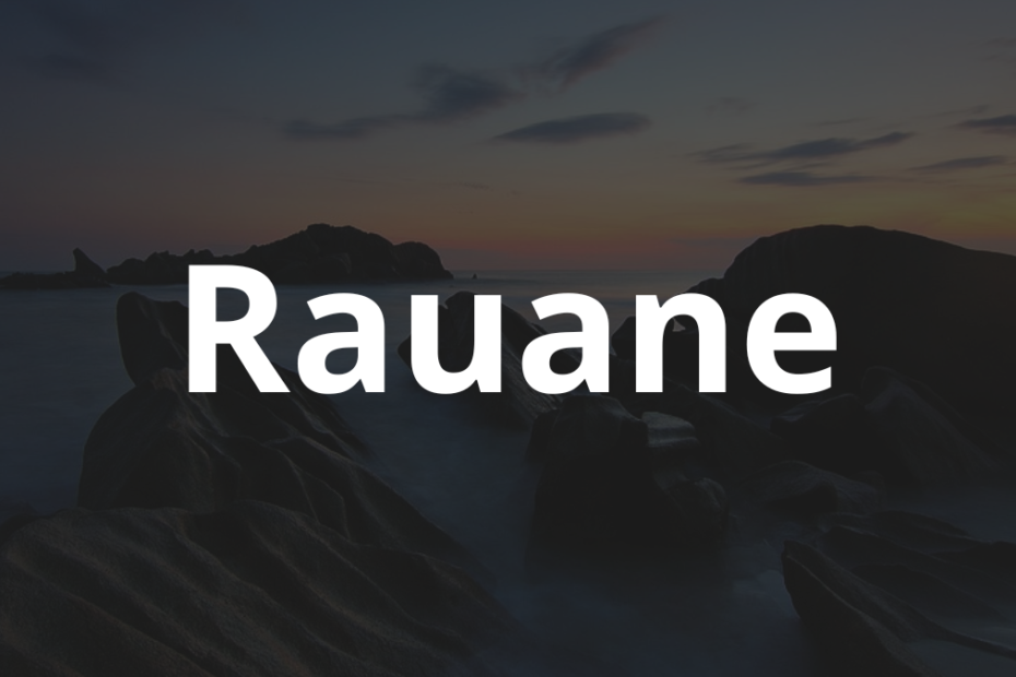 Significado do nome Rauane: História e origem! 11 Significado do nome Rauane