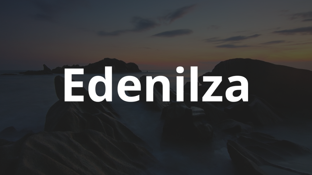 Significado do nome Edenilza