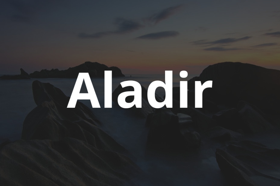 Significado do nome Aladir: História e origem! 10 Significado do nome Aladir