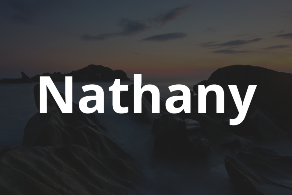 Significado do nome Nathany: História e origem! 3 Significado do nome Nathany