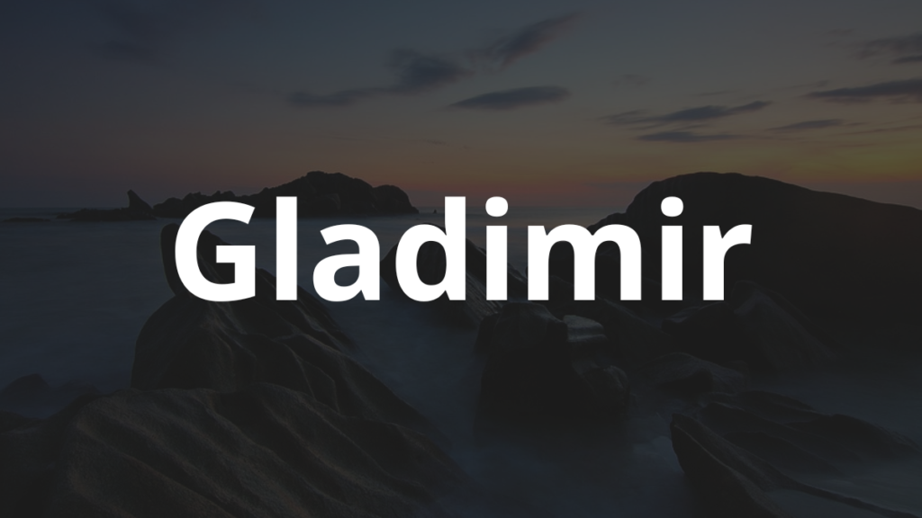 Significado do nome Gladimir: História e origem! 1 Significado do nome Gladimir