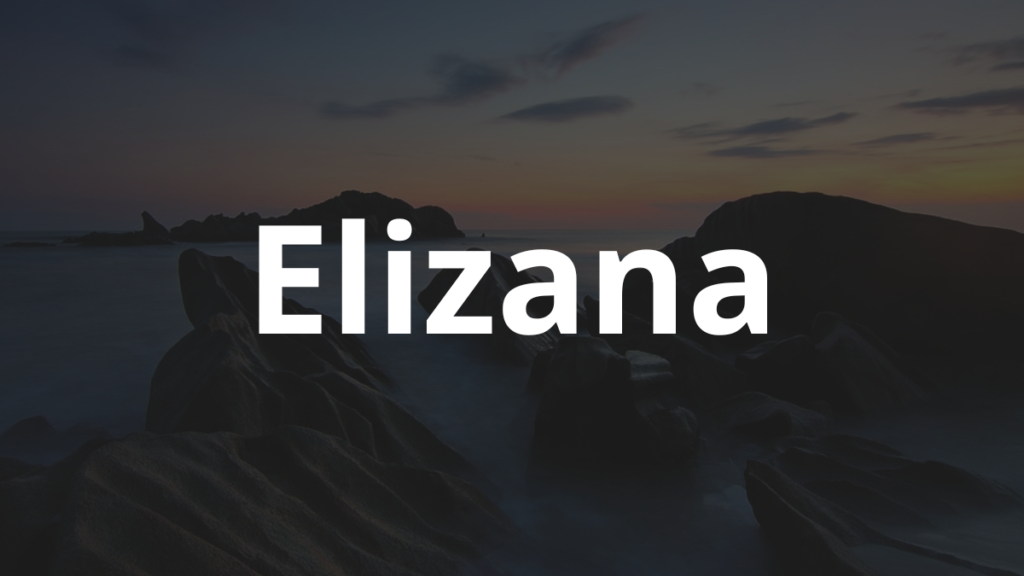 Significado do nome Elizana: História e origem! 1 Significado do nome Elizana