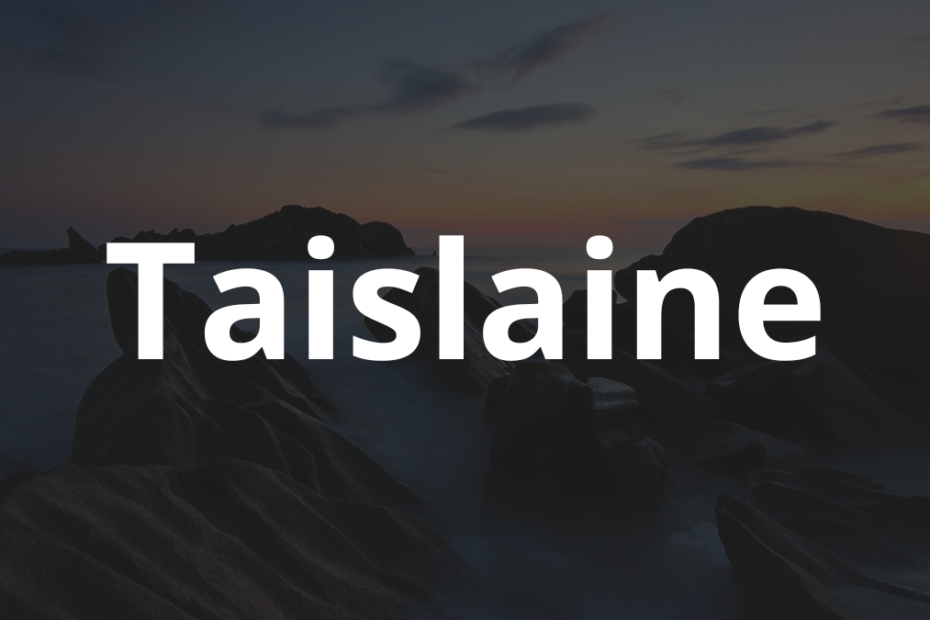 Significado do nome Taislaine: História e origem! 1 Significado do nome Taislaine