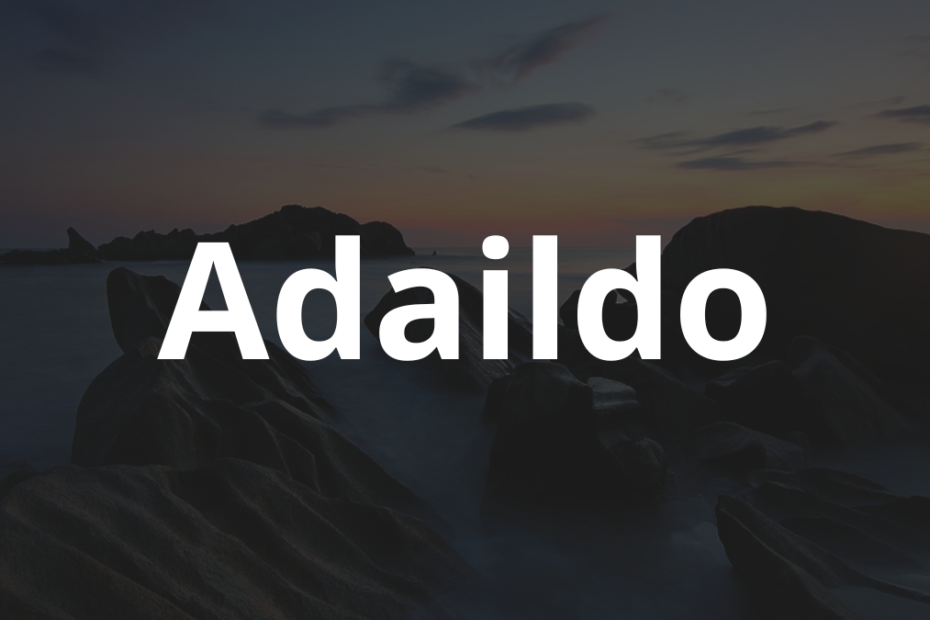 Significado do nome Adaildo: História e origem! 11 Significado do nome Adaildo