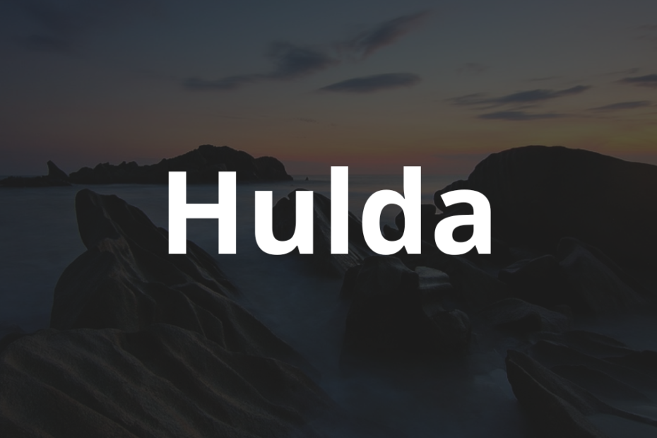 Significado do nome Hulda: História e origem! 3 Significado do nome Hulda