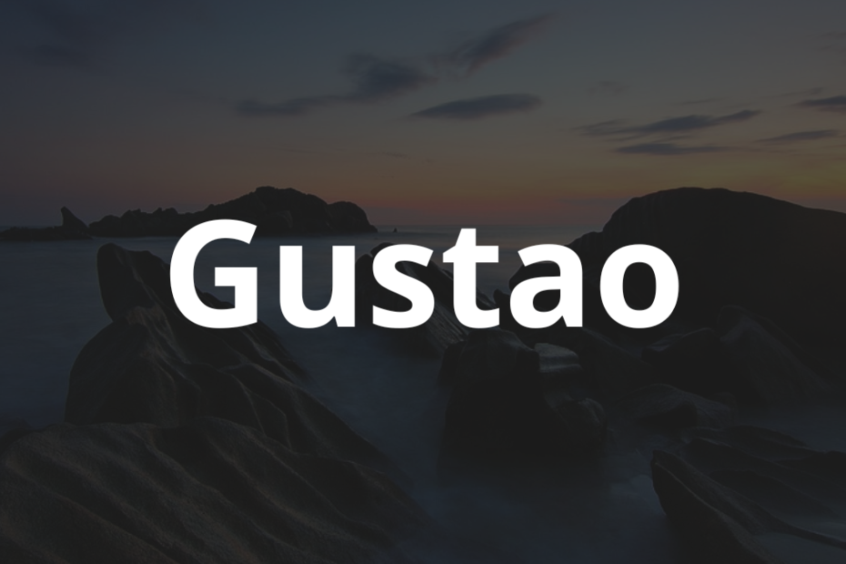 Significado do nome Gustao: História e origem! 8 Significado do nome Gustao