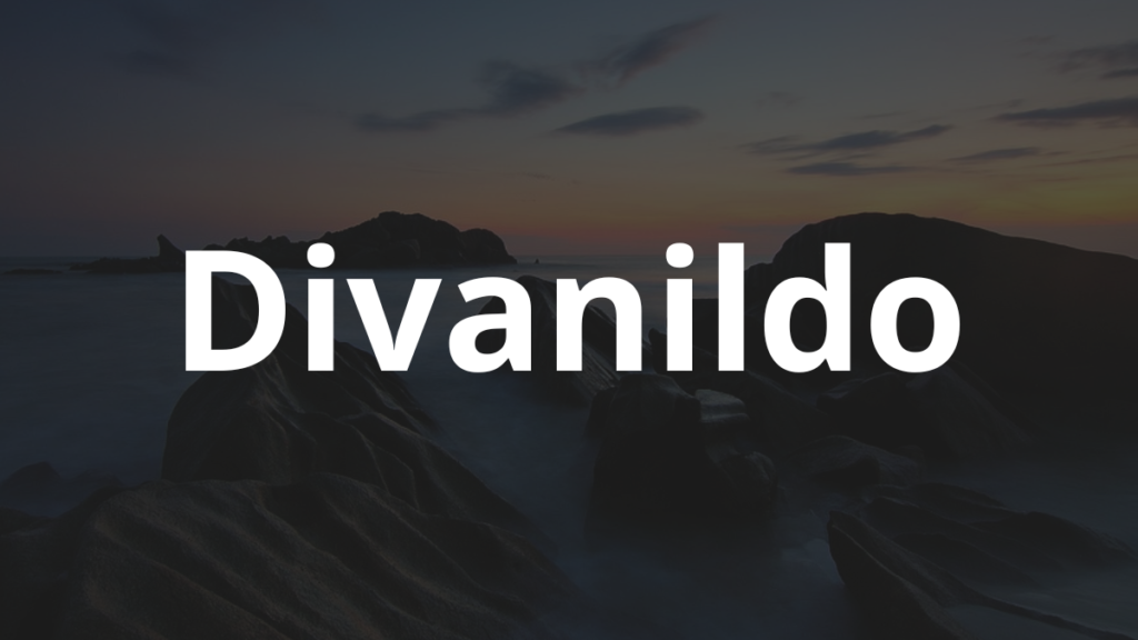 Significado do nome Divanildo: História e origem! 1 Significado do nome Divanildo