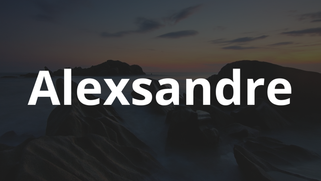 Significado do nome Alexsandre