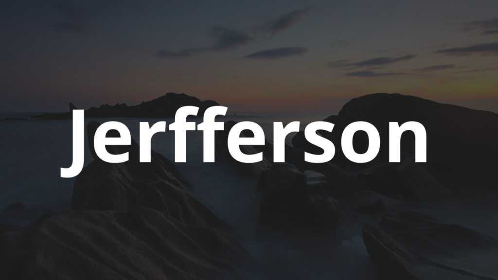 Significado do nome Jerfferson: História e origem! 1 Significado do nome Jerfferson