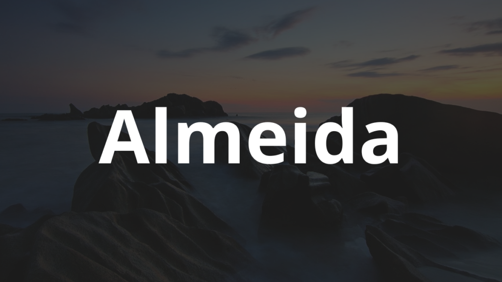 Significado do nome Almeida: História e origem! 1 Significado do nome Almeida