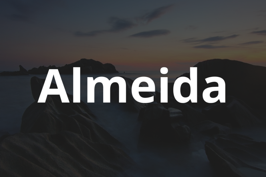Significado do nome Almeida: História e origem! 5 Significado do nome Almeida