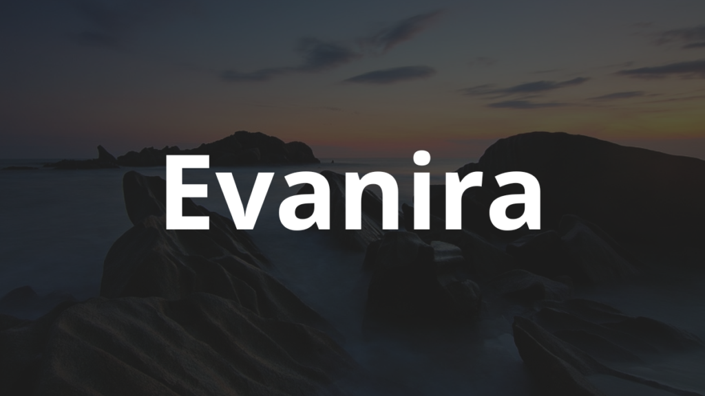 Significado do nome Evanira: História e origem! 1 Significado do nome Evanira