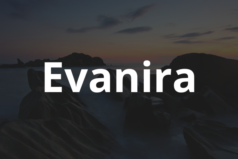 Significado do nome Evanira: História e origem! 6 Significado do nome Evanira