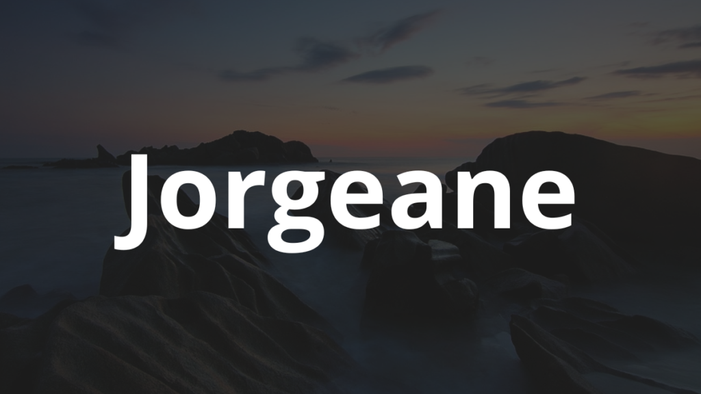 Significado do nome Jorgeane: História e origem! 1 Significado do nome Jorgeane