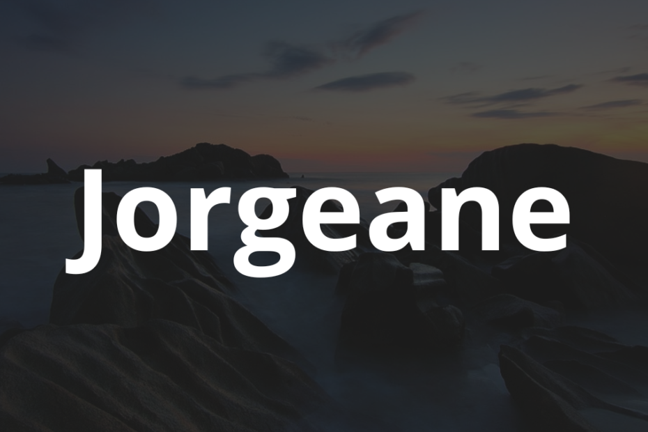 Significado do nome Jorgeane: História e origem! 4 Significado do nome Jorgeane