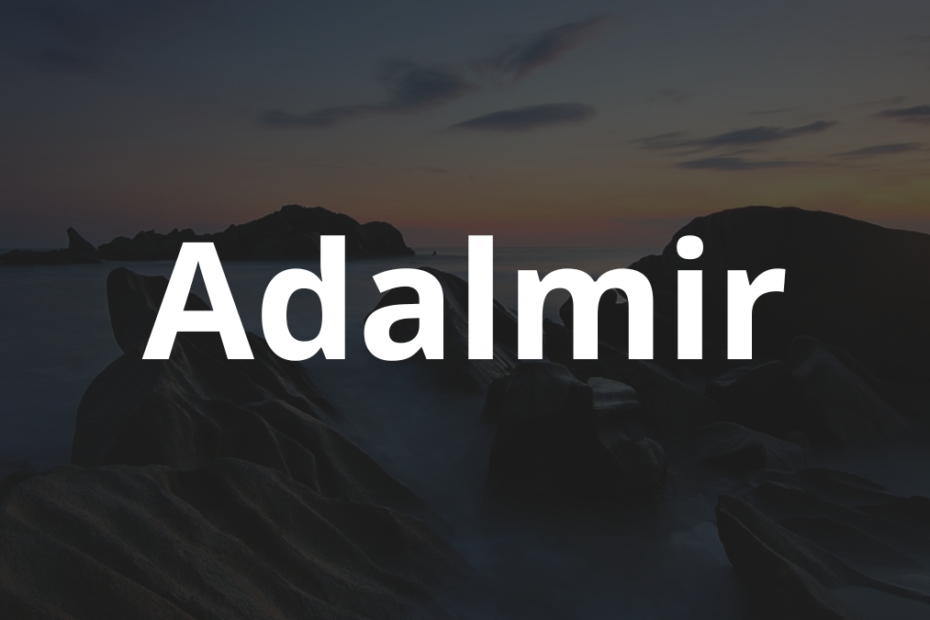 Significado do nome Adalmir: História e origem! 3 Significado do nome Adalmir