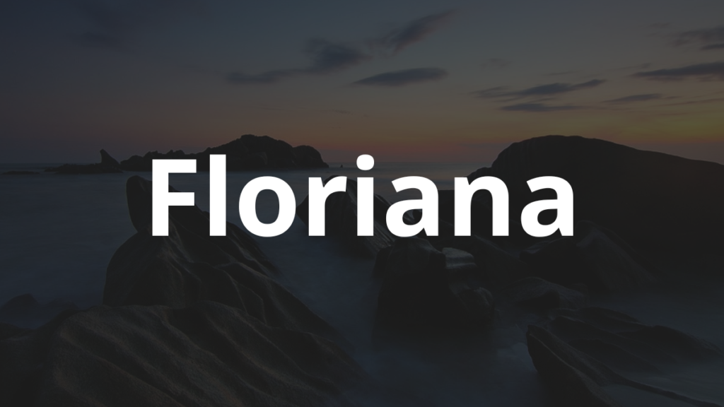 Significado do nome Floriana: História e origem! 1 Significado do nome Floriana